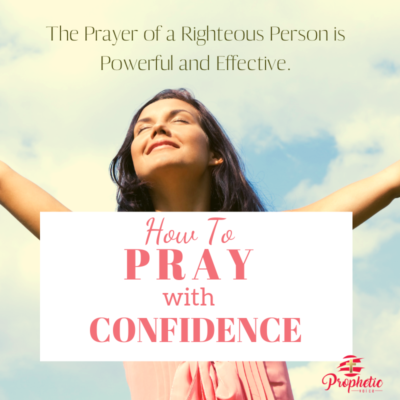 How to Pray with Confidence (Part 1)