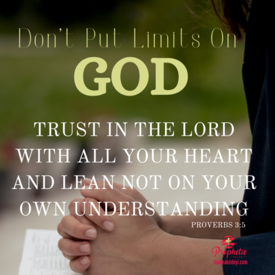 Don’t Limit God – Take God At His Word